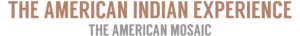 The American Indian Experience, the American Mosaic