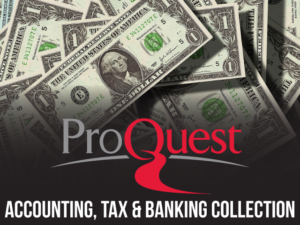 ProQuest Accounting, Tax and Banking Collection on a pile of one dollar bills