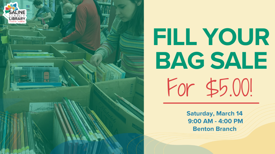 Your Bag Sale for $5.00! Saturday, March 14 9:00 AM - 4:00 PM, Benton Branch.